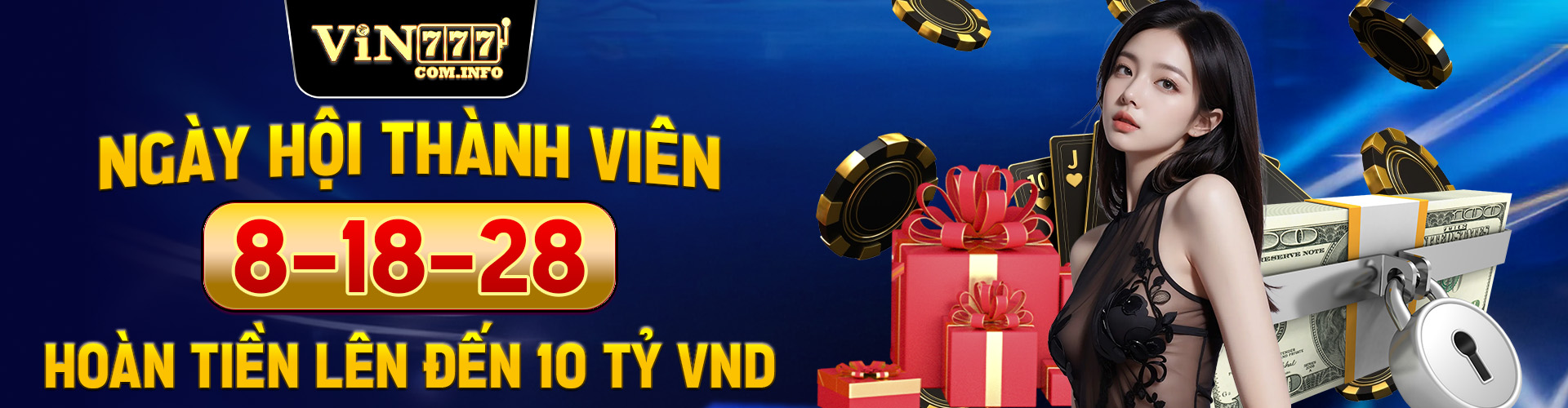 VIN777 9 NGÀY HỘI THÀNH VIÊN 8-18-28 - HOÀN TIỀN LÊN ĐẾN 10 TỶ VND (2)